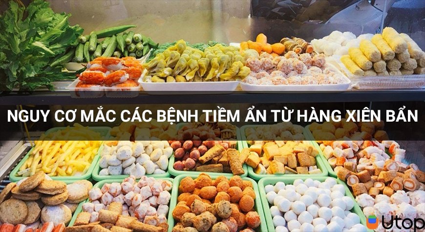 Nguy cơ mắc các bệnh tiềm ẩn từ hàng xiên bẩn mà bạn nên biết Tin Tức