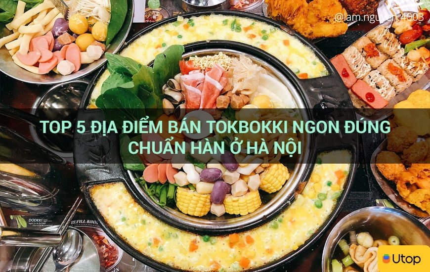 Top 5 địa điểm bán tokbokki ngon đúng chuẩn Hàn ở Hà Nội Tin Tức