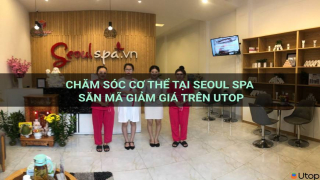 Chăm sóc cơ thể tại Seoul Spa săn mã giảm giá trên Utop