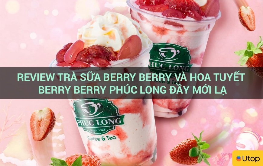 Review Trà sữa Berry Berry và Hoa Tuyết Berry Berry Phúc Long đầy mới