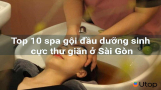 Top 10 spa gội đầu dưỡng sinh cực thư giãn ở Sài Gòn