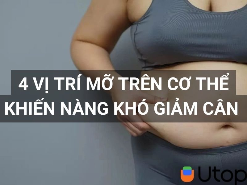 4 vị trí mỡ trên cơ thể khiến nàng khó giảm nhất. Vì sao?