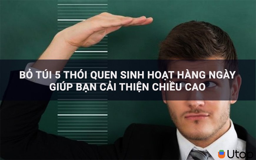 Bỏ túi 5 thói quen sinh hoạt hàng ngày giúp bạn cải thiện chiều cao