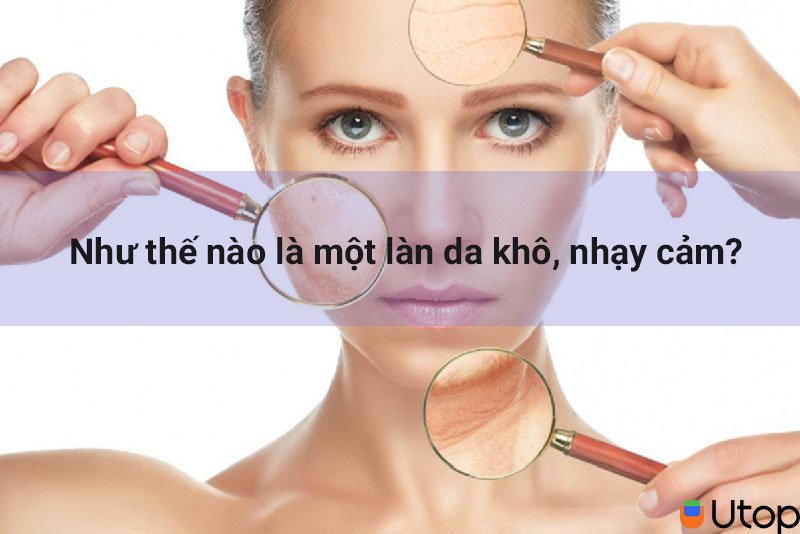 Như thế nào là một làn da khô, nhạy cảm?