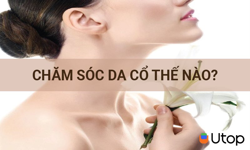 Cách chăm sóc da cổ. Các sản phẩm dưỡng da cổ hiệu quả