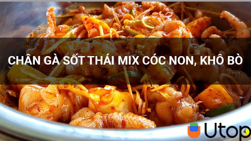 Cách chế biến món chân gà sốt thái mix cóc non, khô bò siêu ngon