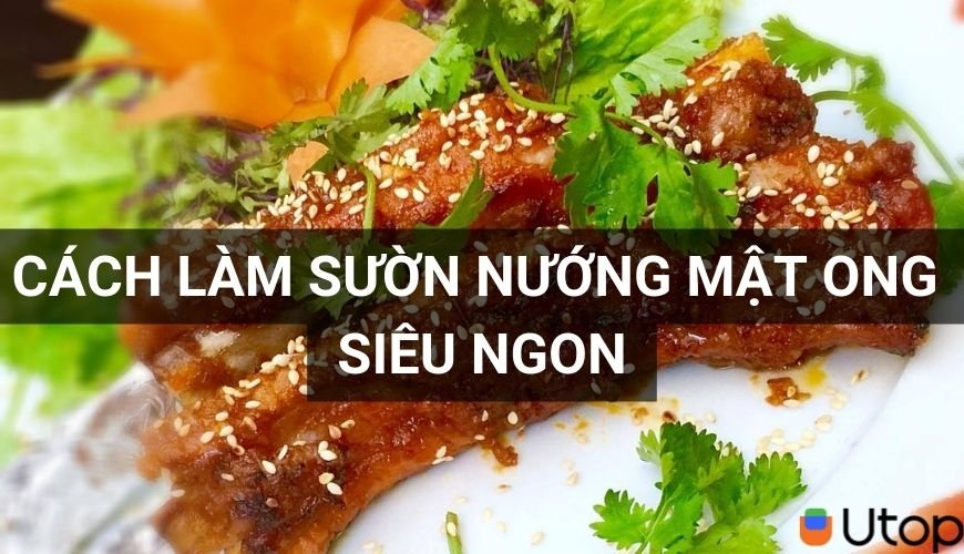 Cách làm sườn bò nướng mật ong siêu ngon chỉ trong 15 phút