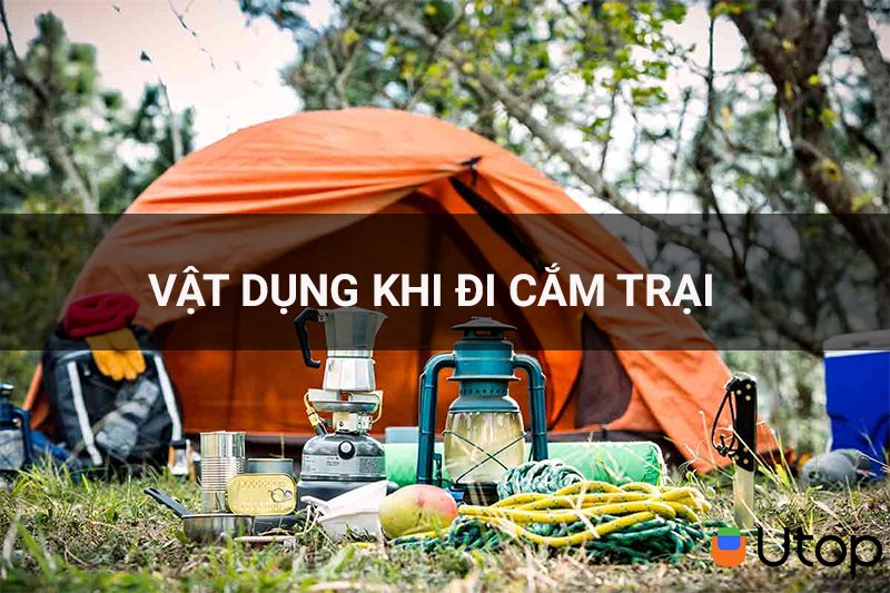 Cẩm nang vật dụng cần thiết cho bạn setup chuyến camping trọn vẹn