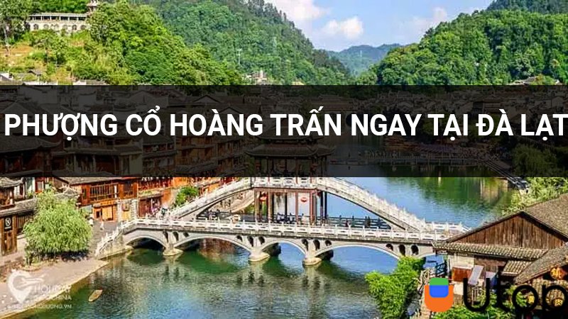 Hành trình khám phá một "Phượng cổ hoàng trấn" thơ mộng tại Đà Lạt