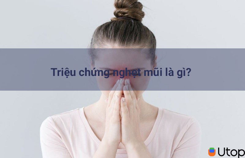 Triệu chứng nghẹt mũi là gì?