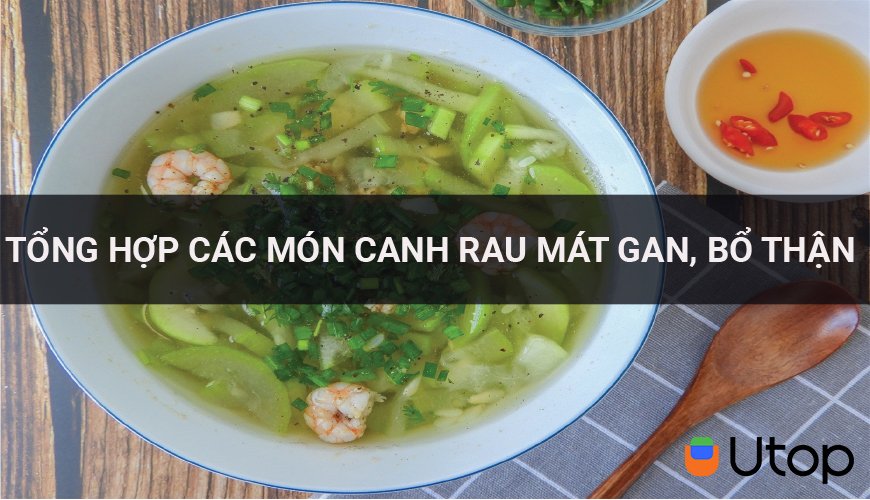 Tổng hợp các món canh rau mát gan, bổ thận cho bạn bỏ túi