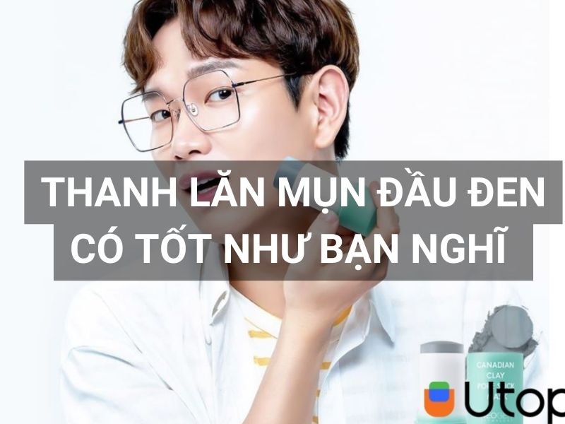 Thanh lăn mụn đầu đen có tốt như bạn vẫn nghĩ. Vì sao?