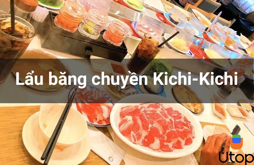 Khám phá lẩu băng chuyền Kichi-Kichi cho fan ghiền lẩu