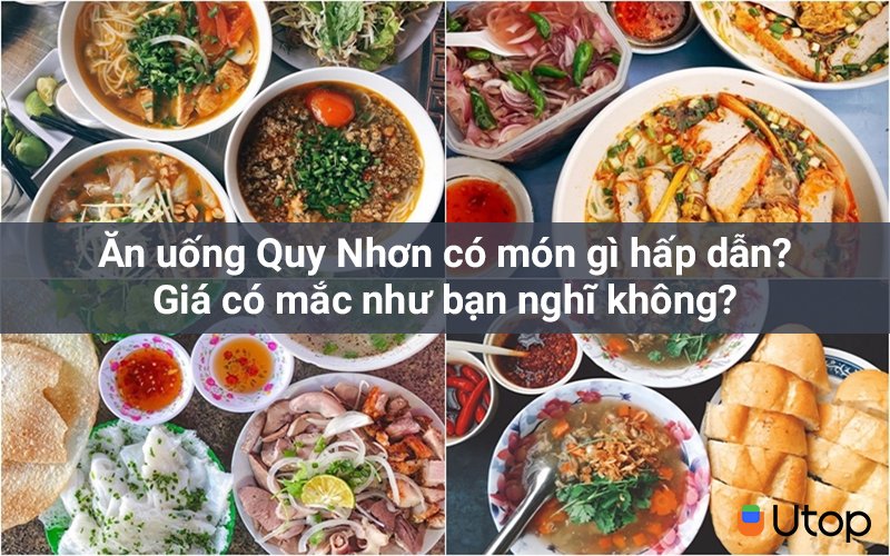 Ăn uống Quy Nhơn có món gì hấp dẫn? Giá có mắc như bạn nghĩ không?