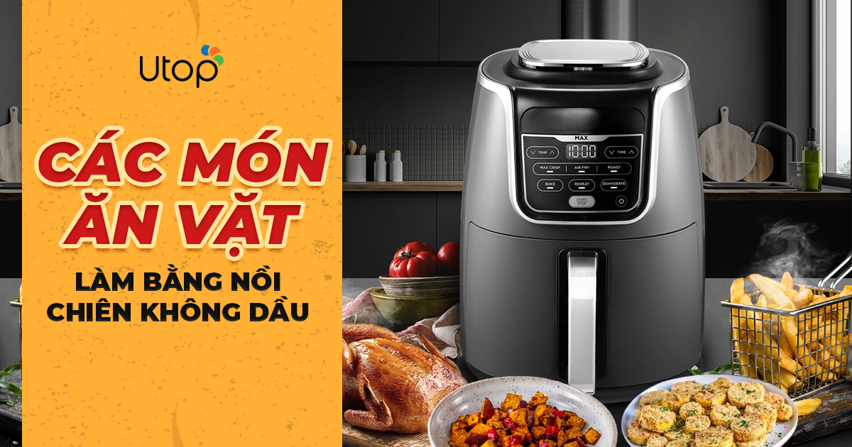 các món ăn vặt bằng nồi chiên không dầu