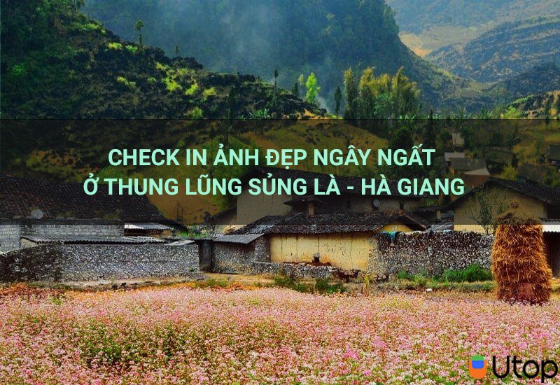 Check in ảnh đẹp ngây ngất ở thung lũng Sủng Là - Hà Giang