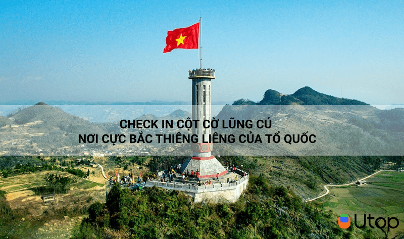 Check in cột cờ Lũng Cú- nơi cực Bắc thiêng liêng của Tổ Quốc