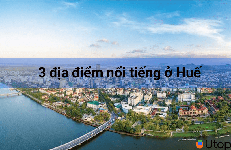 Check in Top 3 địa điểm đẹp say đắm ở thành phố Huế mộng mơ