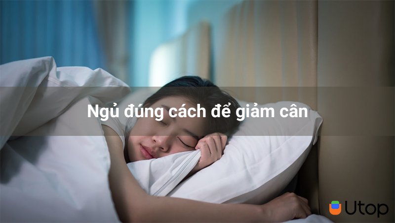 Có thể bạn chưa biết, ngủ đúng cách cũng có thể giảm cân