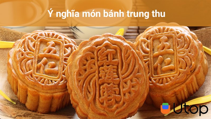 Ý nghĩa của món bánh trung thu