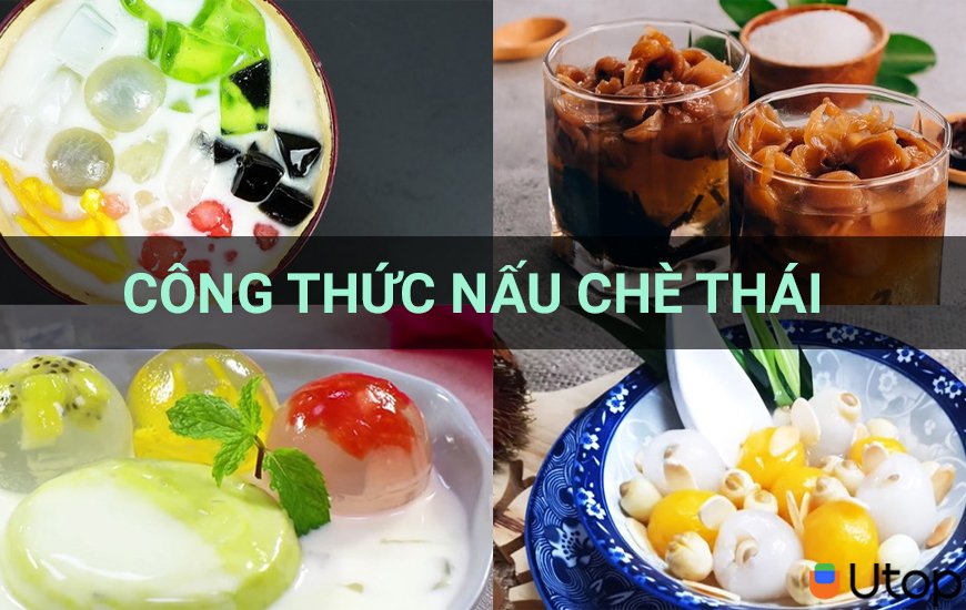 Công thức nấu chè Thái gia truyền đậm vị bạn có biết chưa?