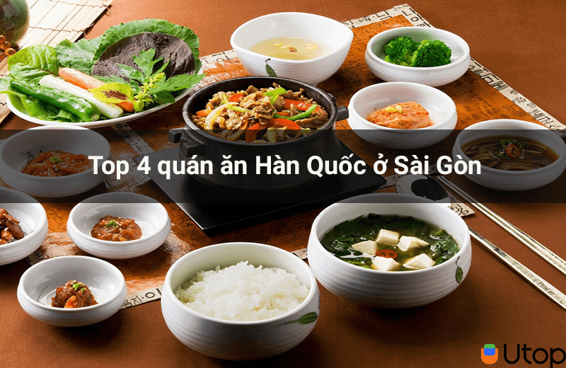 Đam mê đồ ăn Hàn Quốc đừng bỏ qua Top 4 quán này ở Sài Gòn