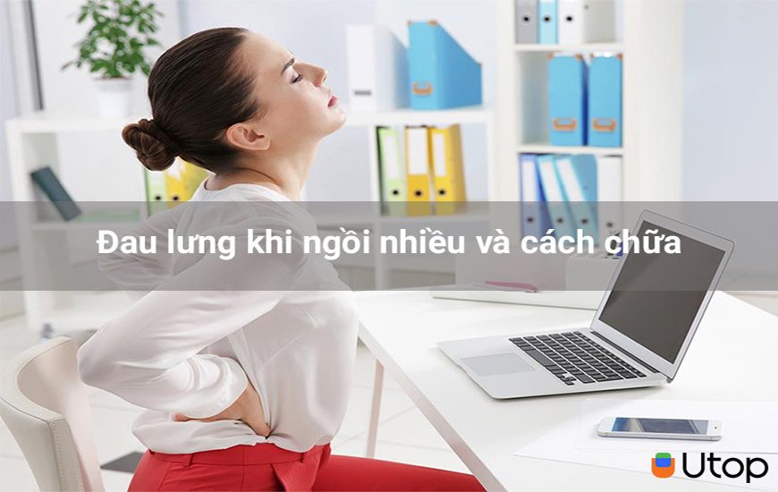 Đau lưng dưới khi ngồi nhiều có nguy hiểm hay không? Cách chữa