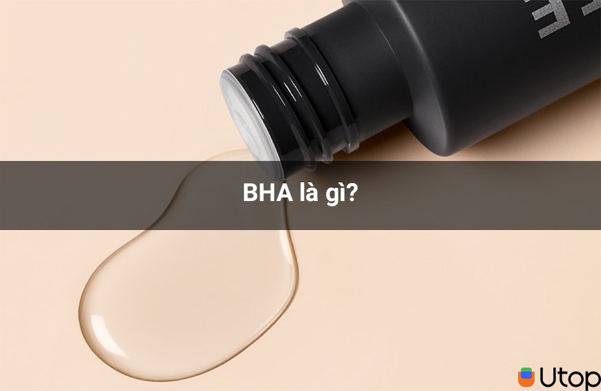 BHA là chất gì và có tác dụng gì?