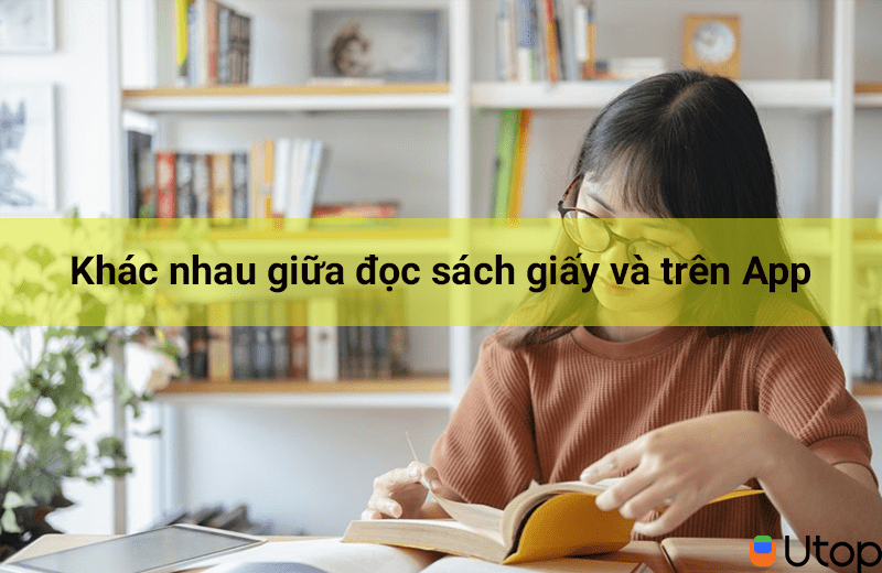 Đọc sách trên App và đọc sách trên giấy khác nhau như thế nào?