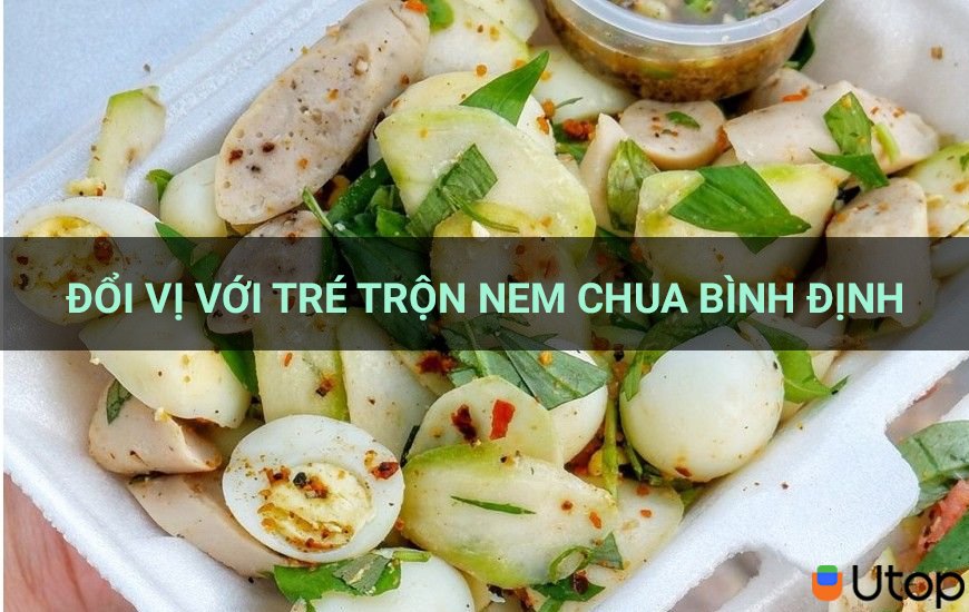 Đổi vị với tré trộn nem chua món ăn vặt lạ miệng ở Bình Định