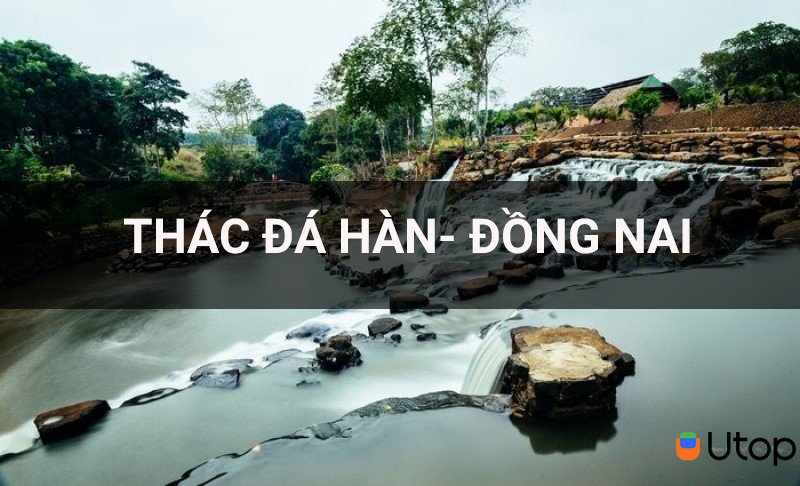 Đừng bỏ qua khu du lịch Thác Đá Hàn- Đồng Nai cho kỳ nghỉ này nha