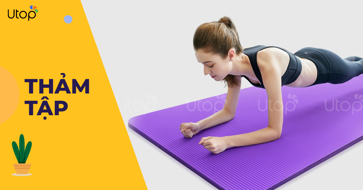 Thảm tập -  Dụng cụ quan trọng nhất khi bắt đầu tập gym/ yoga tại nhà