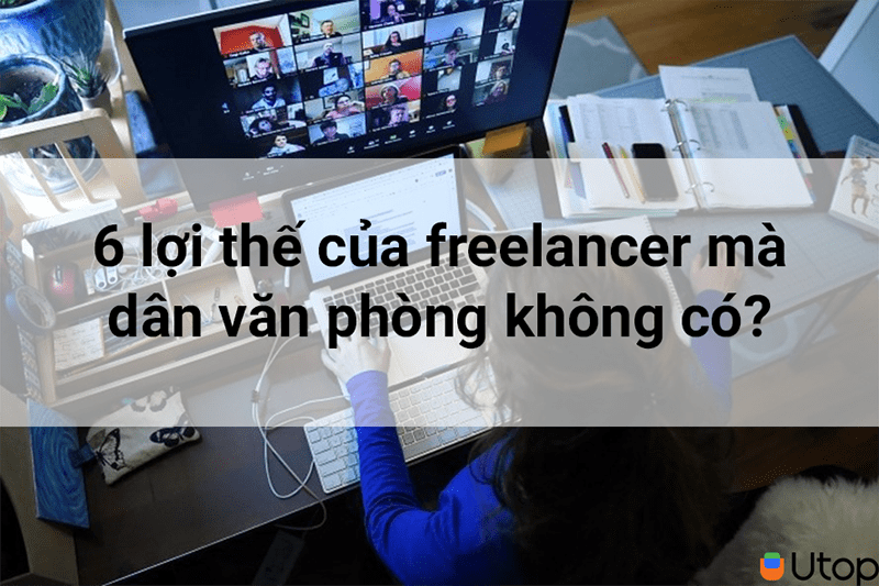 6 lợi thế của freelancer mà dân văn phòng không có?