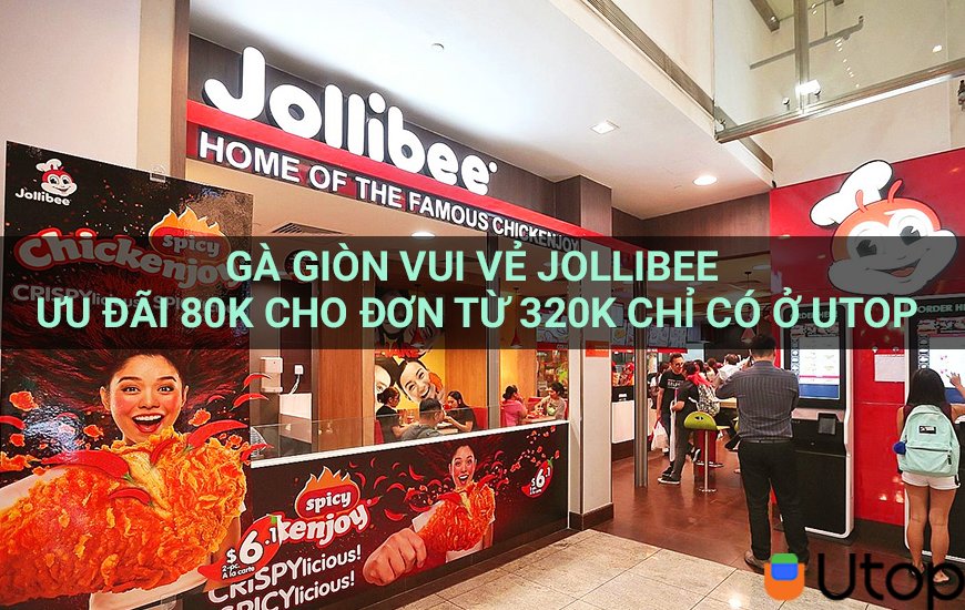 Gà Giòn Vui Vẻ Jollibee Ưu Đãi 80K Cho Đơn Từ 320K Chỉ Có Ở Utop