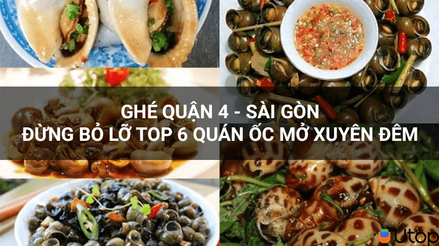 Ghé quận 4 - Sài Gòn đừng bỏ lỡ top 6 quán ốc mở xuyên đêm