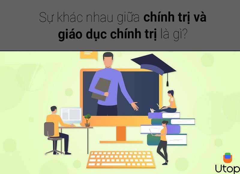 Sự khác nhau giữa chính trị và giáo dục chính trị là gì?