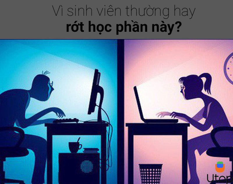 Vậy vì sao sinh viên thường hay rớt học phần này?