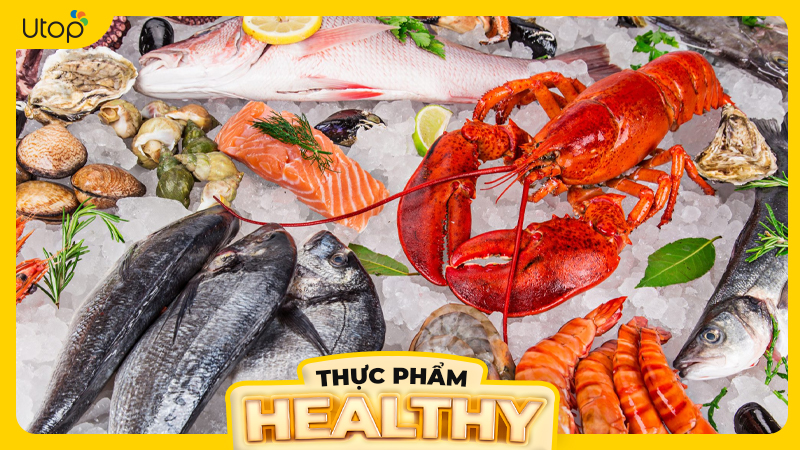 Cá và các loại hải sản - thực phẩm healthy
