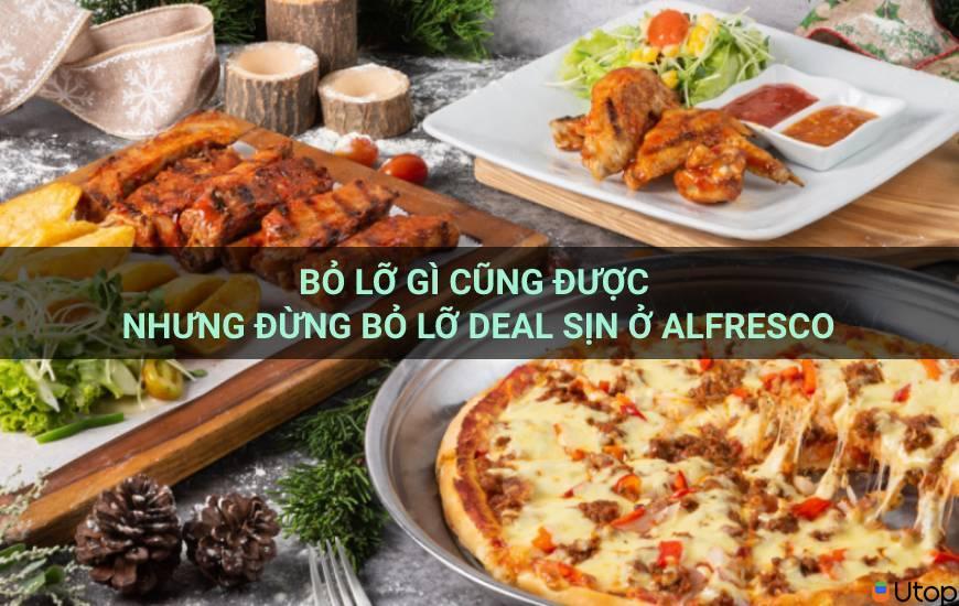 Bỏ lỡ gì cũng được nhưng đừng bỏ lỡ Deal sịn ở Alfresco