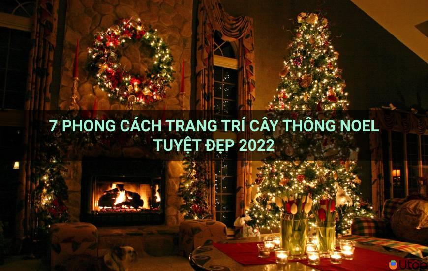 7 phong cách trang trí cây thông Noel tuyệt đẹp 2022