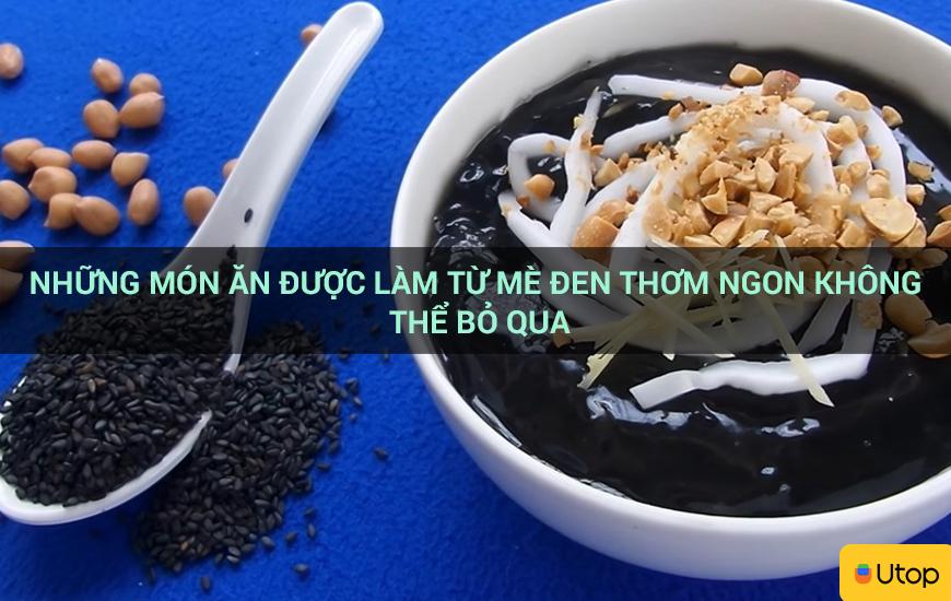 Những món ăn được làm từ mè đen thơm ngon không thể bỏ qua