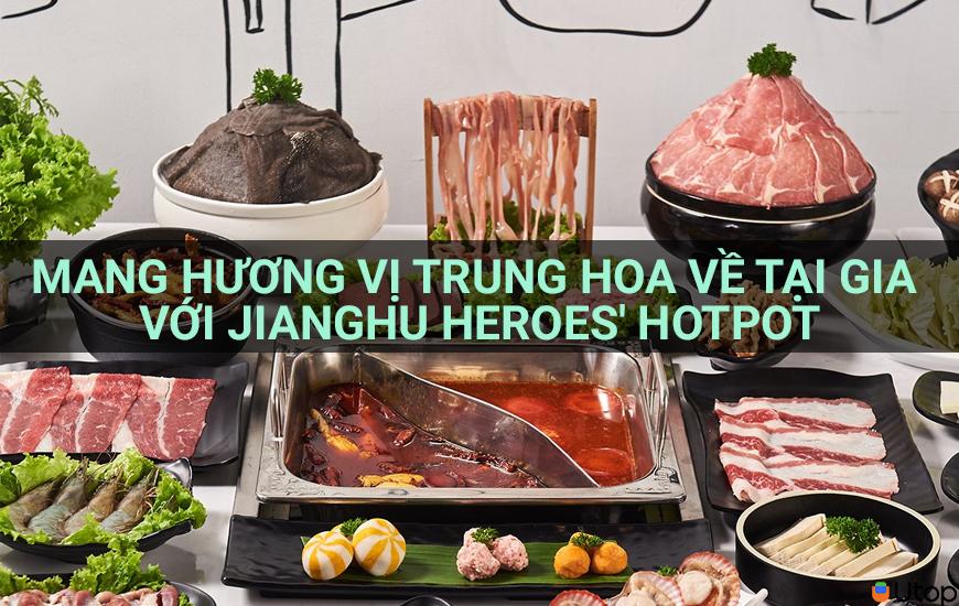 Mang Hương Vị Trung Hoa Về Tại Gia Với JiangHu Heroes' Hotpot