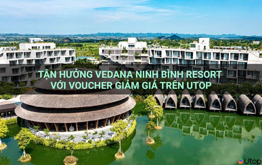 Tận hưởng Vedana Ninh Bình Resort với voucher giảm giá trên utop