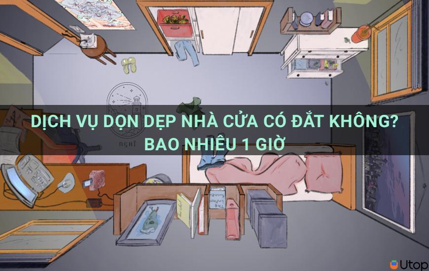 Dịch vụ dọn dẹp nhà cửa có đắt không? Bao nhiêu 1 giờ