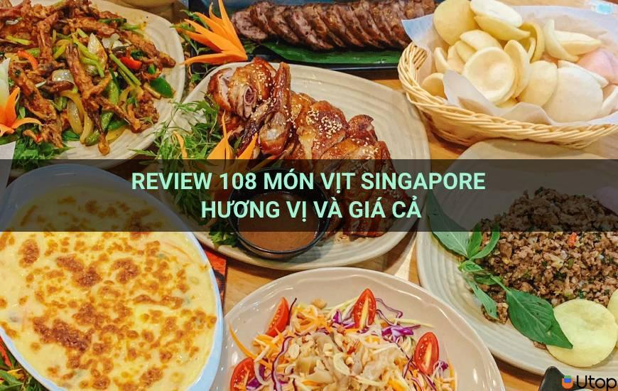 Review 108 Món vịt Singapore hương vị và giá cả