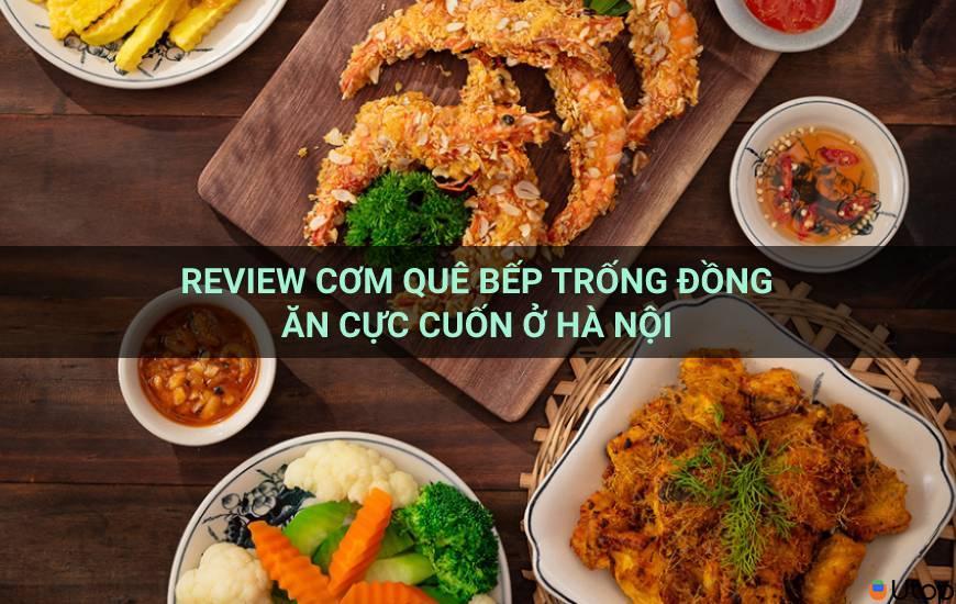Review cơm quê Bếp Trống Đồng ăn cực cuốn ở Hà Nội