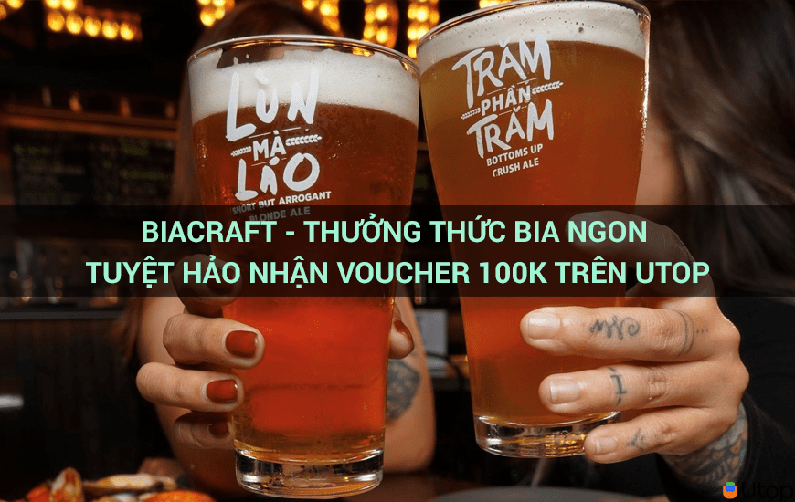 BiaCraft - Thưởng thức bia ngon tuyệt hảo nhận voucher 100k trên Utop