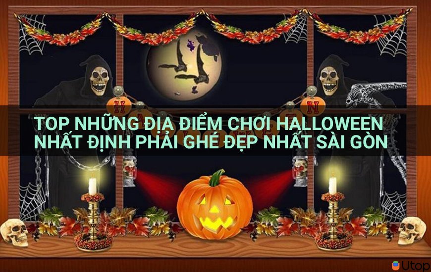 Top những địa điểm chơi Halloween nhất định phải ghé đẹp nhất Sài Gòn