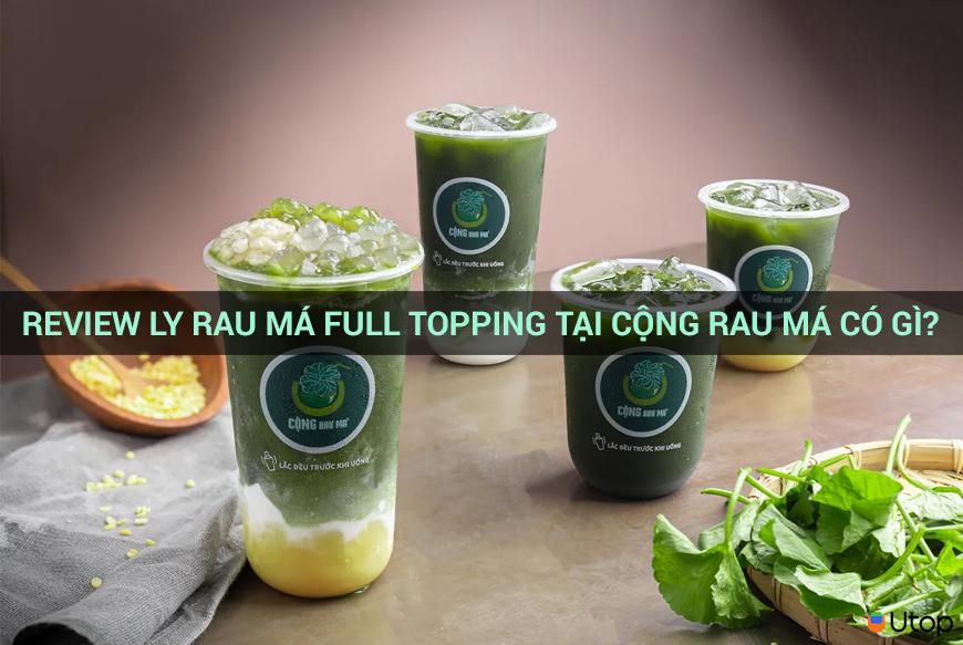 Review ly rau má full topping tại Cộng Rau Má có gì?