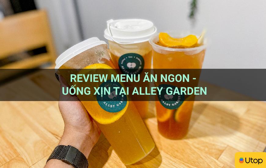 Review menu Ăn ngon - Uống xịn tại Alley Garden